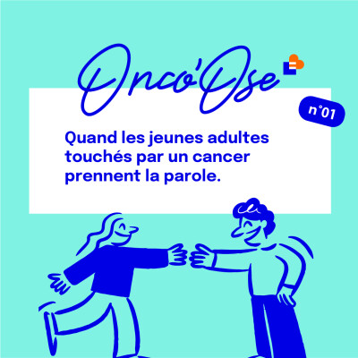 Episode #1 - Quand les jeunes adultes touchés par un cancer prennent la parole cover
