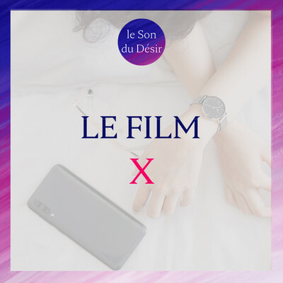 Le film X (nouvelle voix ! - durée totale 13mn) cover