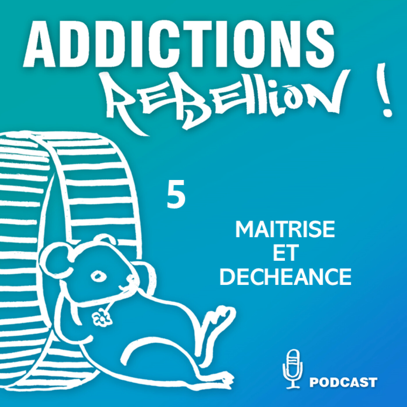 Addictions Rébellion ! Maîtrise et déchéance : qu'est-ce que l'addiction ? Episode 5/15 episode artwork