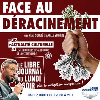 Face au déracinement - Radio Courtoisie - 07/07/2025 cover