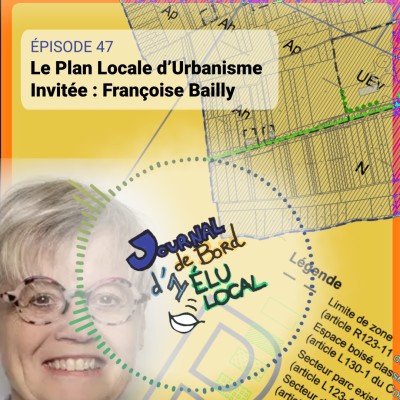 47 - Le plan local d’urbanisme. Invitée : Françoise Bailly cover