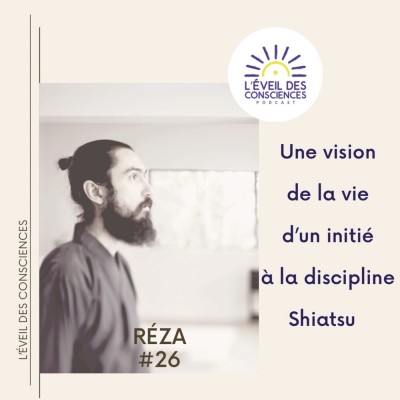 #26 Réza, initié à la discipline japonaise Shiatsu nous expose une vision de la vie cover
