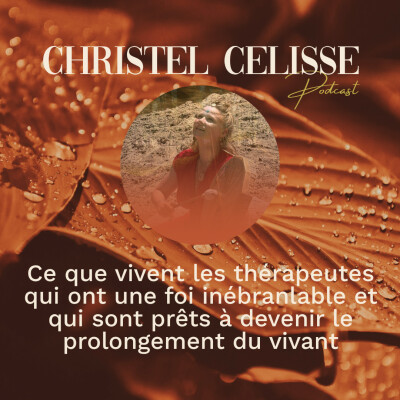 Ce que vivent les thérapeutes qui ont une foi inébranlable et qui sont prêts à devenir le prolongement du vivant cover