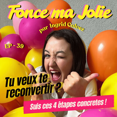 EP - 39 - TU VEUX TE RECONVERTIR MAIS TU NE SAIS PAS PAR OU COMMENCER ? SUIS CES 4 ETAPES CONCRETES ! cover