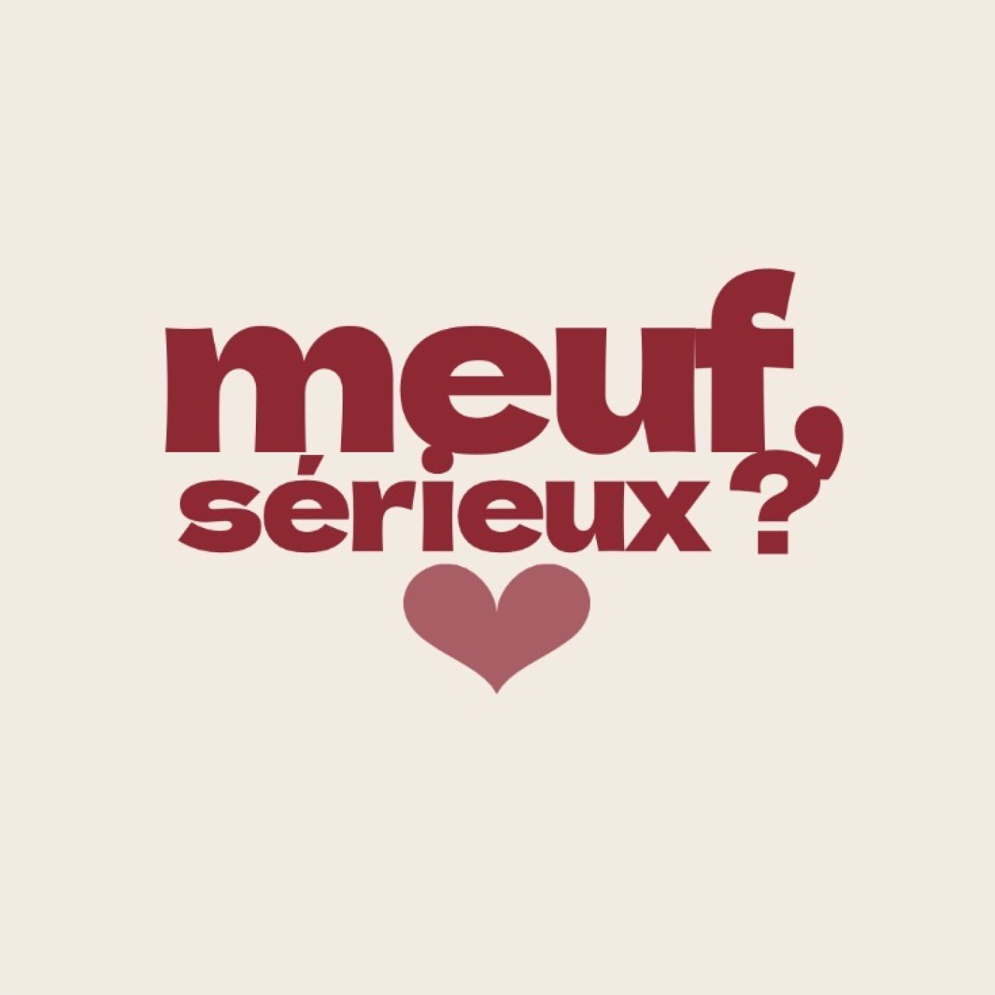 Meuf, sérieux ?
