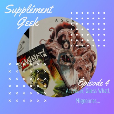 Ascender, Guess What!, Mignonnes... cover