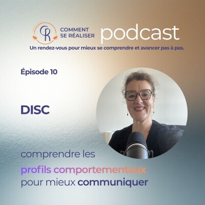 Episode 10 - DISC : comprendre les profils comportementaux pour mieux communiquer cover