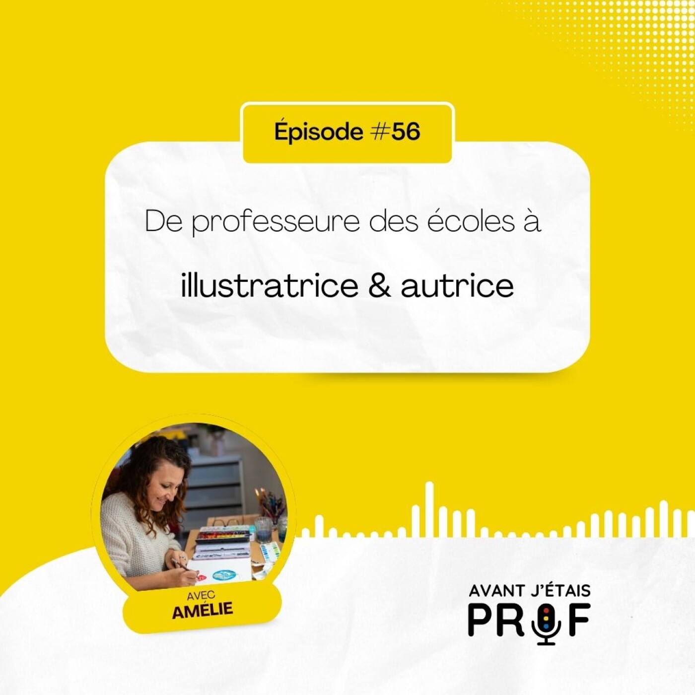 #56 - Amélie, de professeure des écoles à illustratrice et autrice