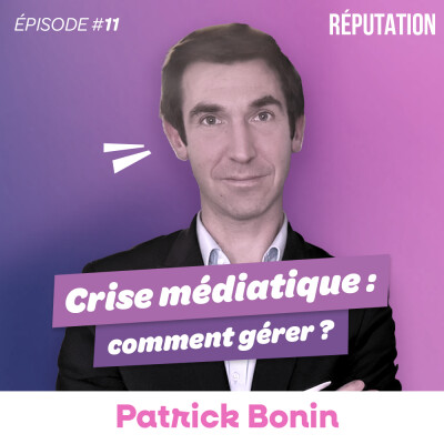 #11 Patrick Bonin - Crise médiatique : comment gérer ? cover