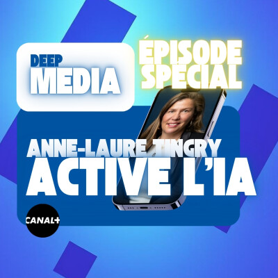 ✅ Episode bonus : Anne-Laure Tingry pilote l'IA de Canal + 🎙️ Deep Capsule spéciale - Deep Media 🎧 cover