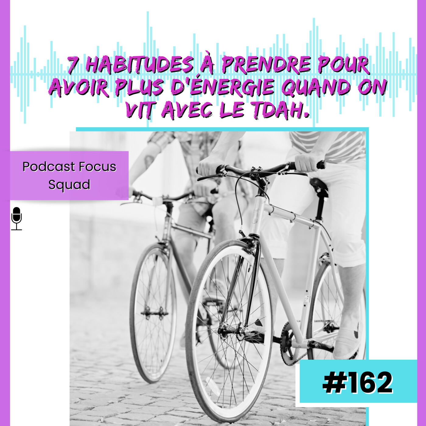 E162-7 habitudes à prendre pour avoir plus d’énergie quand on vit avec le TDAH. episode artwork