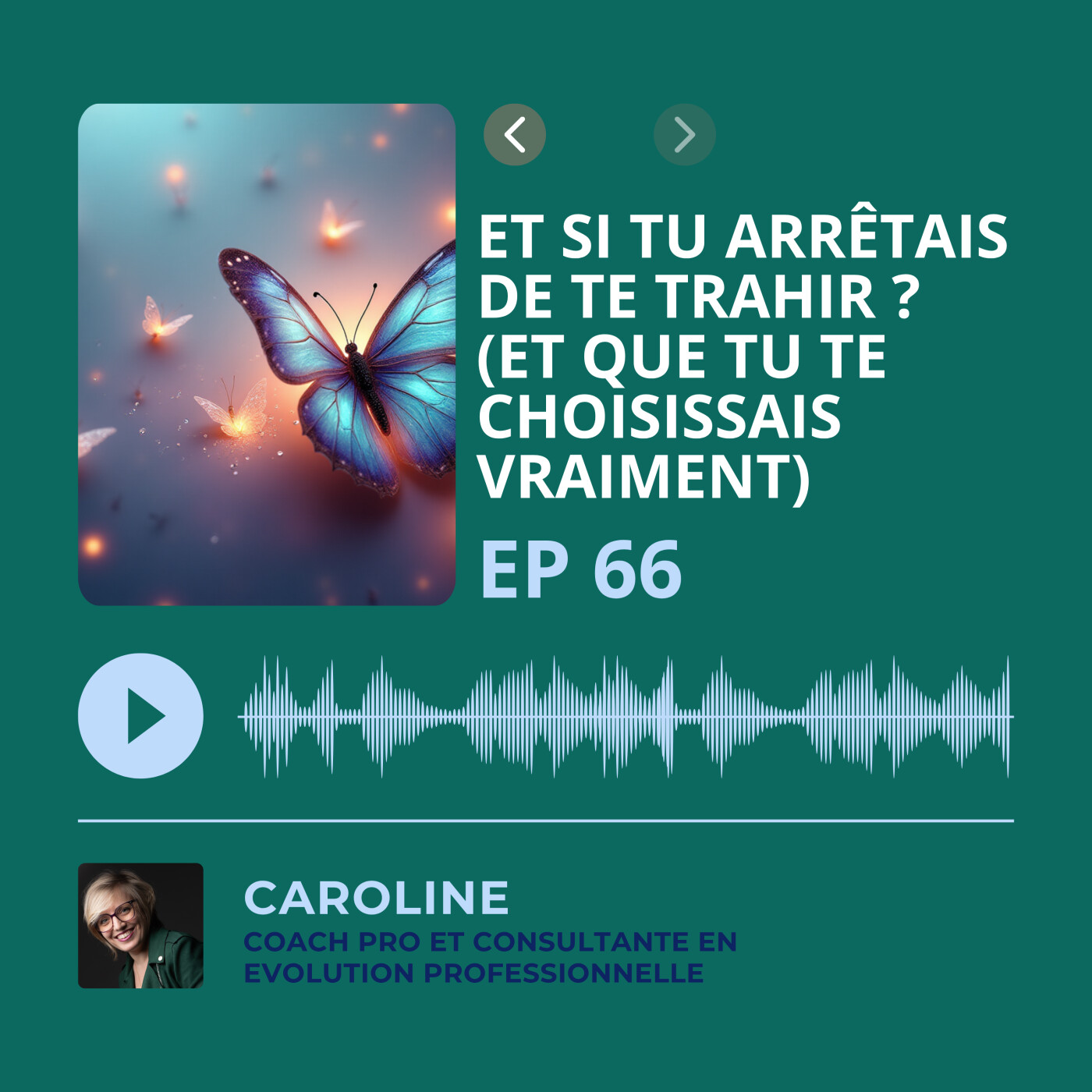 Episode 66 - Et si tu arrêtais de te trahir ? (Et que tu te choisissais vraiment) episode artwork