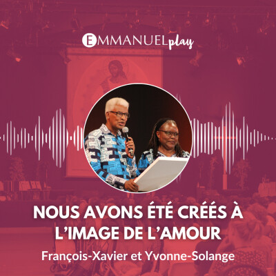 Nous avons été créés à l’image de l’amour - Enseignement de François-Xavier et Yvonne-Solange cover