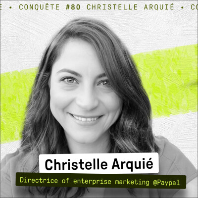 Marketing Enterprise chez Paypal : ABM, KPIs - Christelle Arquié, Dir. Marketing  - Conquete #80 cover