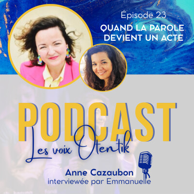 Quand la parole devient un acte : conscience, responsabilité et transformation avec Anne Cazaubon cover