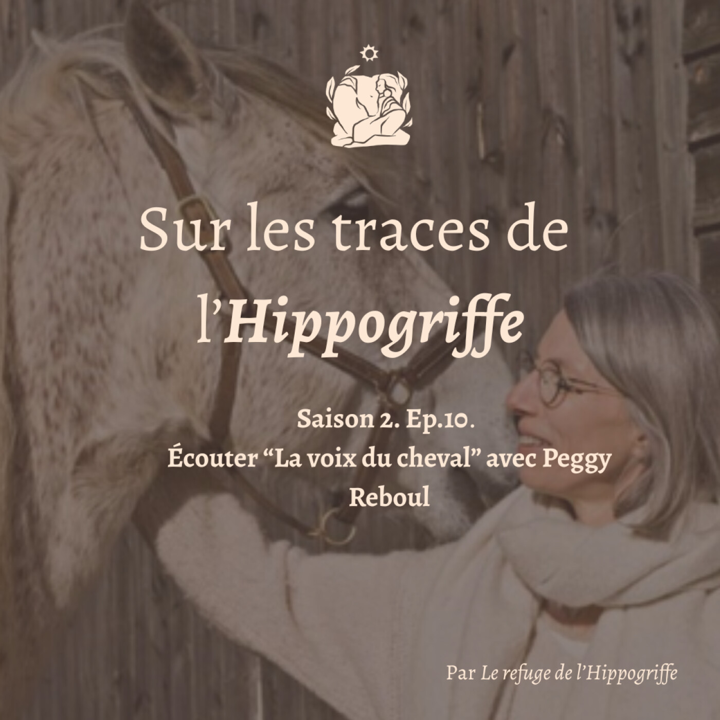Saison 2. Ep.10 Ecouter la voix du cheval avec Peggy Reboul episode artwork