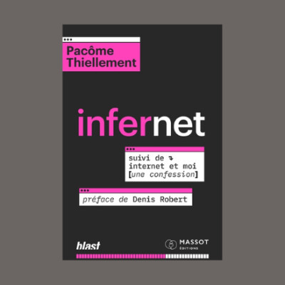 Pacôme Thiellement - Infernet. Internet et moi : une confession cover