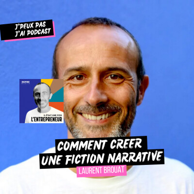 11. Comment écrire une fiction narrative avec Laurent Brouat, Il était une fois l'entrepreneur [METHODE, CONSEILS PODCAST] cover