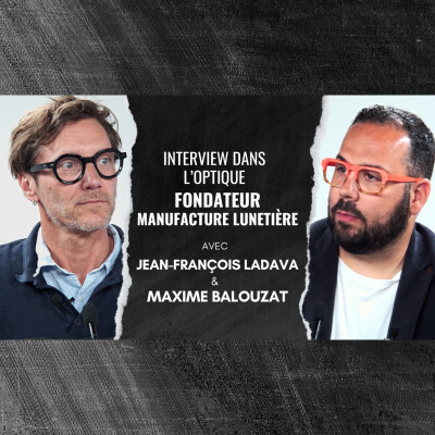 Épisode 79 - Jean-François Ladava : l’homme derrière la Manufacture Lunetière cover