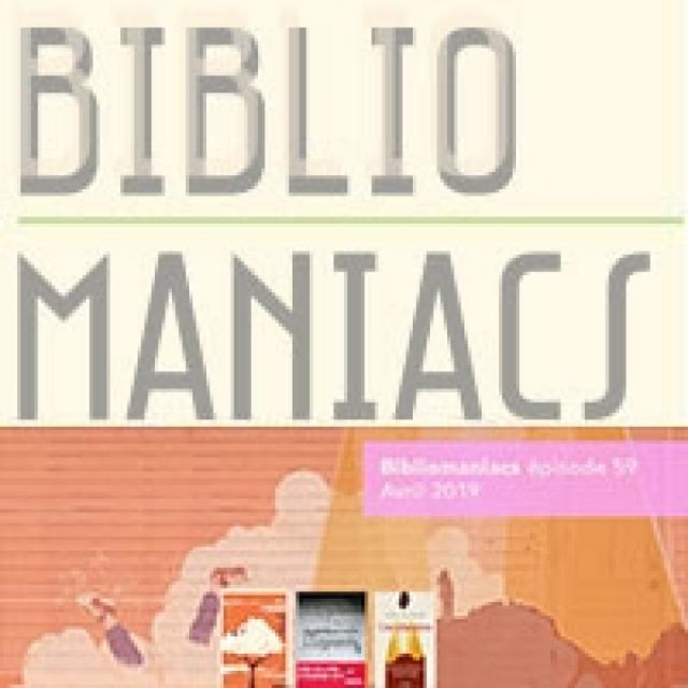 Bibliomaniacs épisode 59 avril 2019