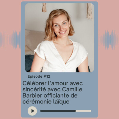 Célébrer l’amour avec sincérité : le métier d’officiante de cérémonie laïque Avec Camille Barbier cover