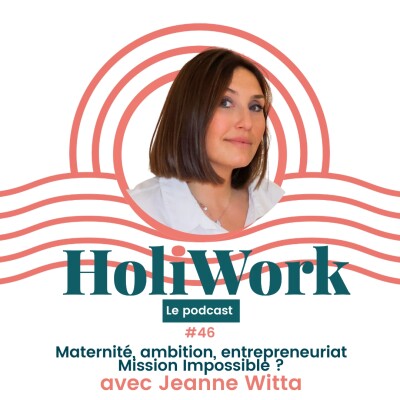 #46-Maternité, ambition, entrepreneuriat : mission impossible ? avec Jeanne Witta cover