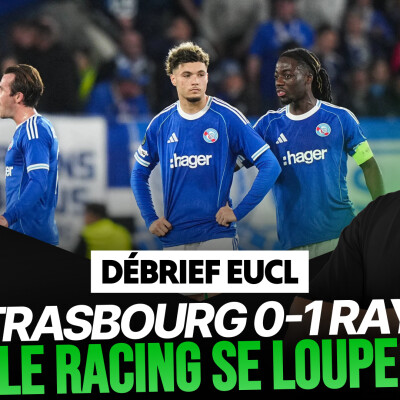 Le Débrief Conference : Strasbourg passe à côté, le chaos au Real cover