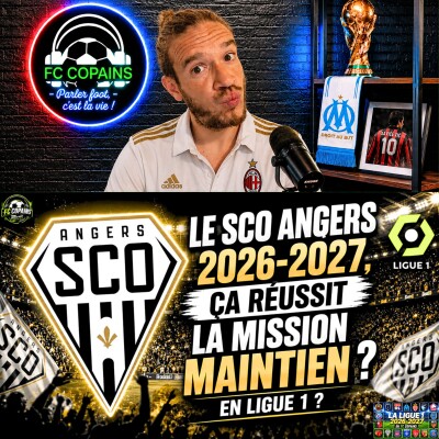 Débat Focus Ligue 1 saison 2026-2027 - Le SCO Angers ça réussit la mission maintien ? cover