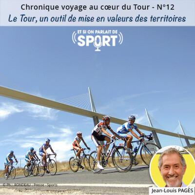 Chronique Spéciale Voyage au cœur du Tour - N° 12-  Le Tour de France, un outil de mise en valeur des territoires cover