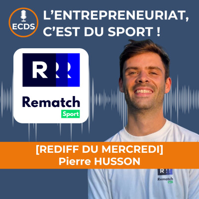 Pierre HUSSON de REMATCH : Du terrain de foot amateur au réseau social vidéo [REDIFF] cover