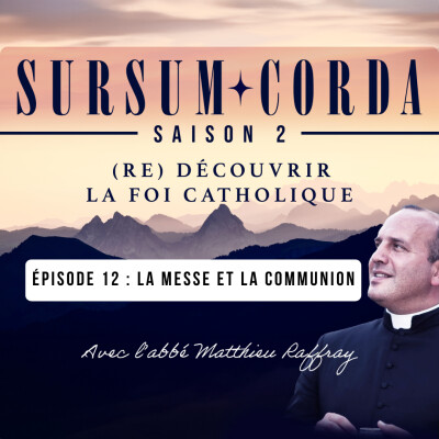 La Messe et la Communion : Sursum Corda S02 Épisode 12 cover