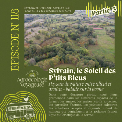 #118 Sylvain, Paysan-Écologue (3/3) Balade sur les 4 hectares de la ferme 🦉 Le Soleil des P'tits Bleus cover