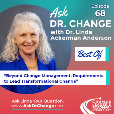 68. Best Of Ask Dr. Change - Beyond Change Management: Requirements to Lead Transformational Change cover