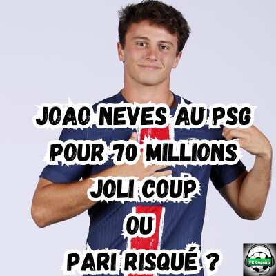 Joao Neves au PSG pour 70 millions : Joli coup ou pari risqué ? cover