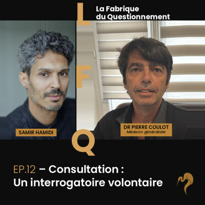 LFQ EP 12 -Consultation : L'interrogatoire volontaire - Dr Pierre COULAUD cover
