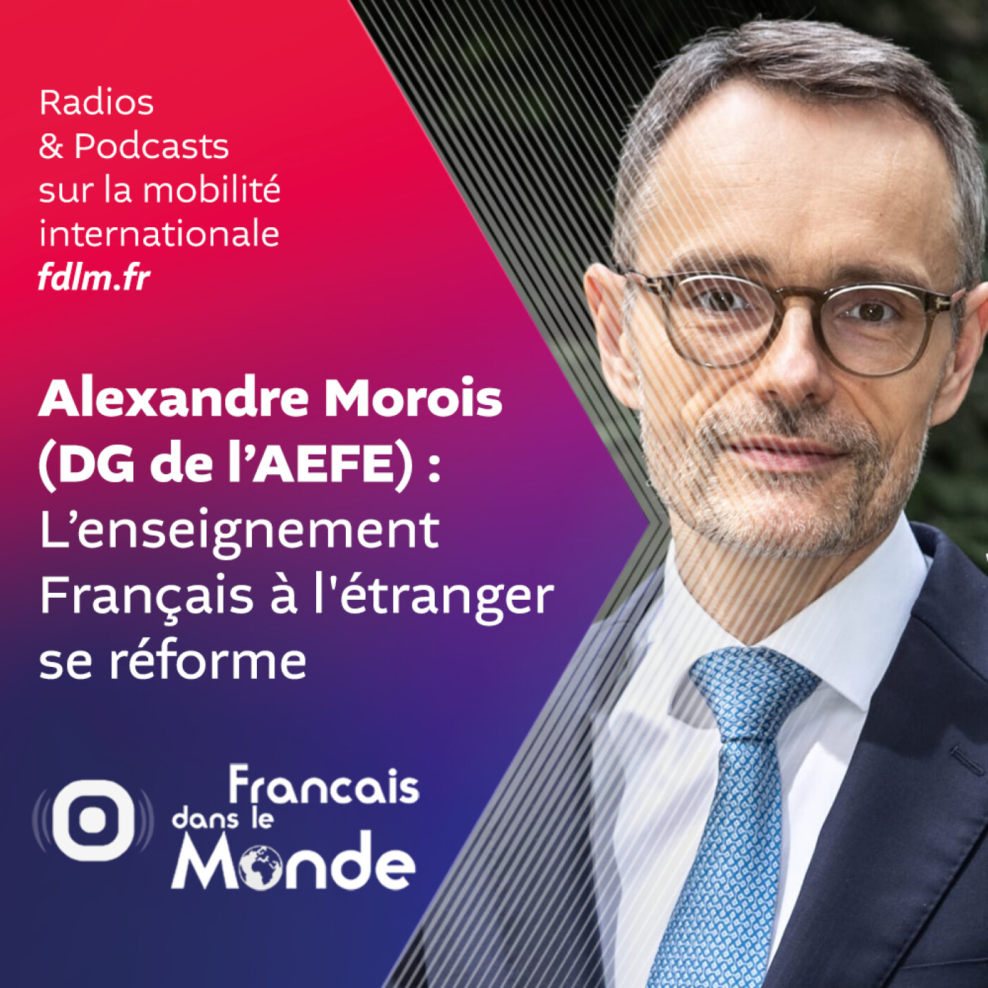 L'AEFE en mutation : la vision du nouveau directeur général, Alexandre Morois episode artwork