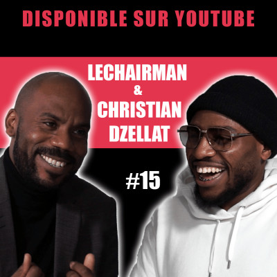 #15 LeChairman & Christian Dzellat parlent NOFI, Kemi Seba, Eto'o, Panafricanisme, Entrepreneuriat.. cover