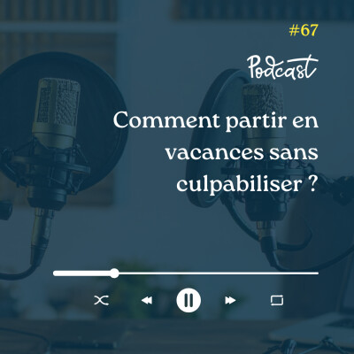 3 Minutes Pour Entreprendre #67 - Comment partir en vacances sans culpabiliser cover