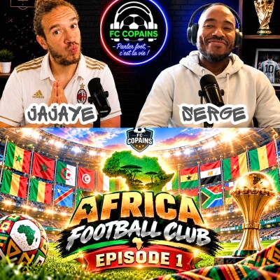 Débat Foot Africain - Africa Football Club du FC Copains Episode 1 cover