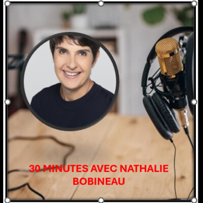 30 MINUTES AVEC NATHALIE BOBINEAU - DIRECTRICE DU DEVELOPPEMENT INTERNATIONAL FRANCE TV  - 05 09 25 cover