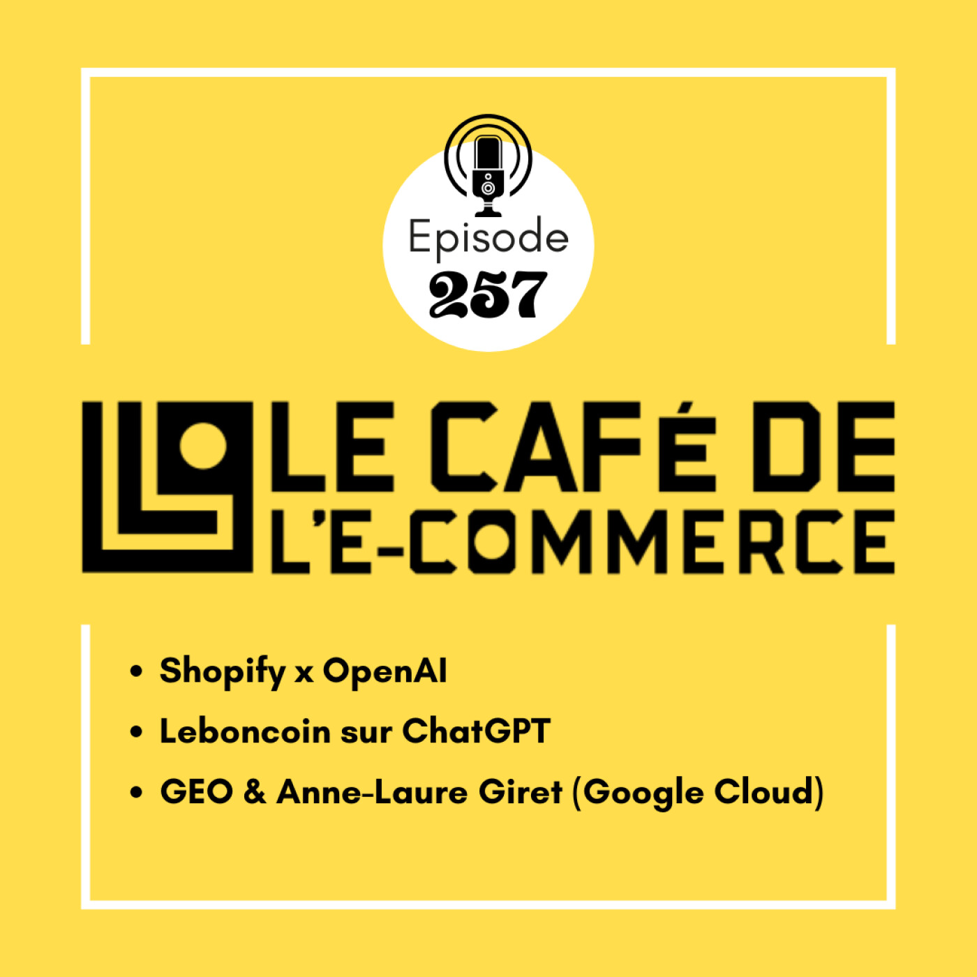 Shopify x OpenAI, Leboncoin sur ChatGPT, GEO & Anne-Laure Giret (Google Cloud)