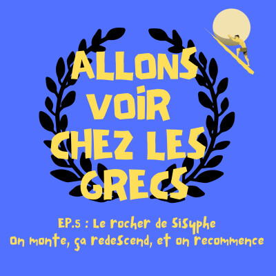 Episode 5 - Le rocher de Sisyphe — On monte, ça redescend, et on recommence cover