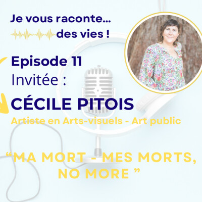 ÉPISODE 11 - Cécile PITOIS - Artiste Arts-visuels cover
