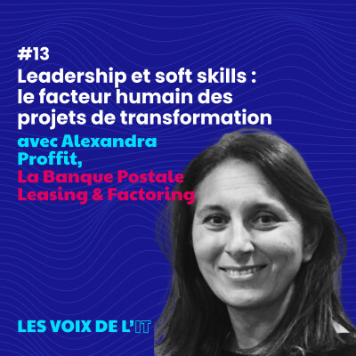 #13 -Leadership et soft skills : le facteur humain des projets de transformation avec Alexandra Proffit, La Banque Postale Leasing & Factori cover