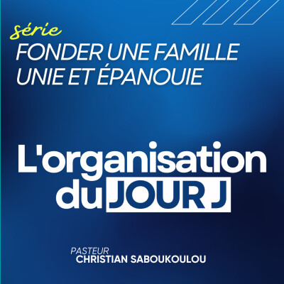 Fonder une famille unie et épanouie Ep8 - L'organisation du jour J cover