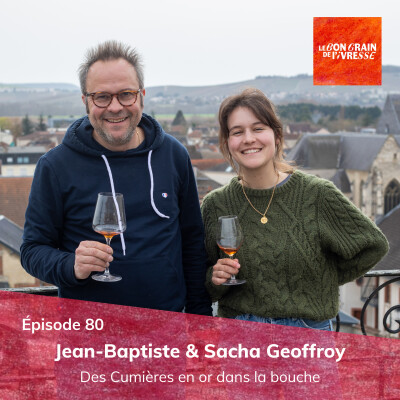 Épisode 80 : Jean-Baptiste & Sacha Geoffroy, des Cumières en or dans la bouche cover