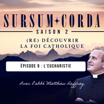L'Eucharistie : Sursum Corda S02 Épisode 9 cover