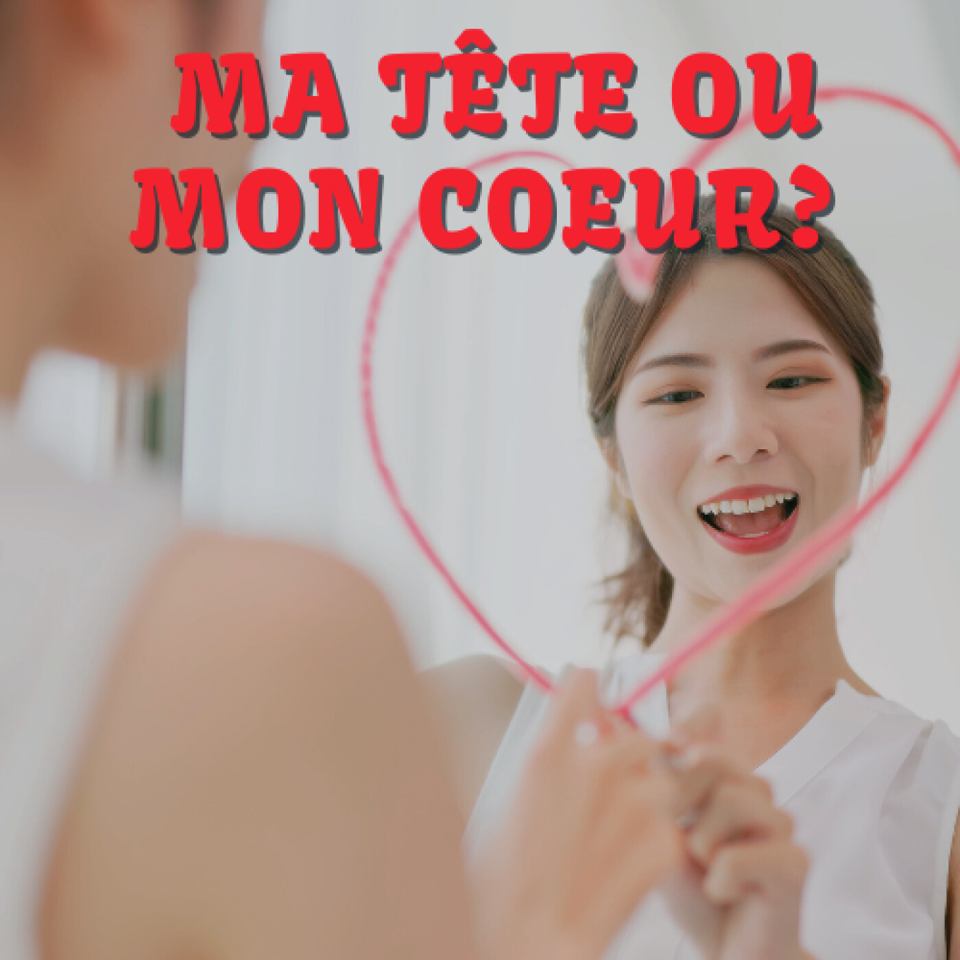 Est-ce que c'est mon tête ou mon coeur qui parle? (Épisode 10) Est-ce que c'est mon tête ou mon coeur qui parle? (Épisode 10)