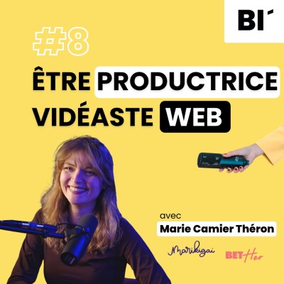 #8 Être productrice vidéaste web ou "Pourquoi les plus gros YouTubeurs ont besoin d'elle" - avec Marie Camier Théron cover