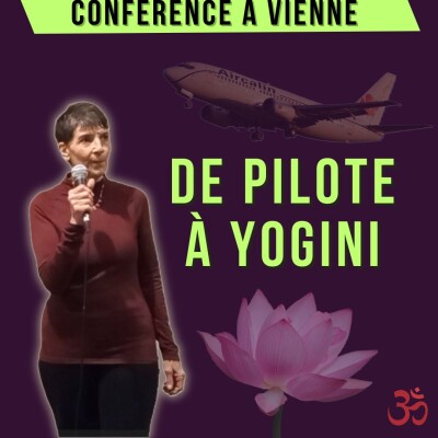 Comment une pilote de ligne se retrouve en ashram en Inde auprès des maîtres spirituels - Conférence extrait cover